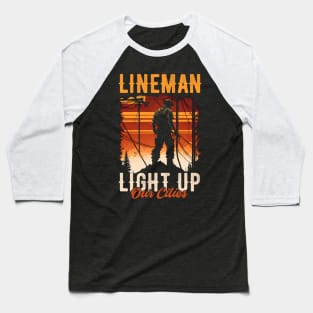 Lineman light up our cities. Baseball T-Shirt